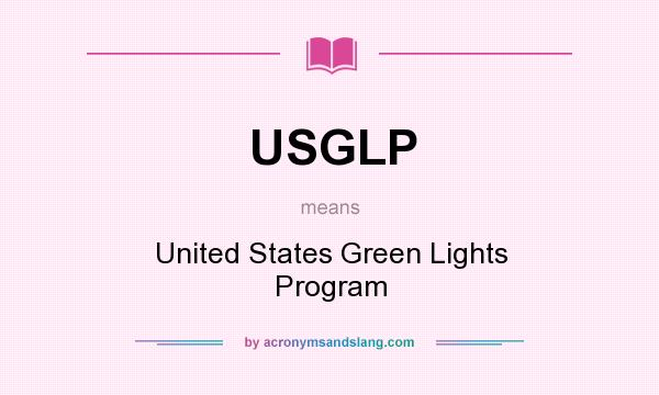 What does USGLP mean? It stands for United States Green Lights Program