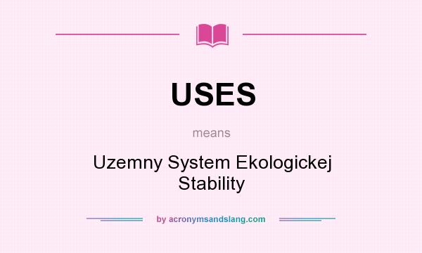 What does USES mean? It stands for Uzemny System Ekologickej Stability