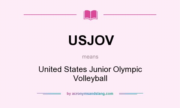 What does USJOV mean? It stands for United States Junior Olympic Volleyball