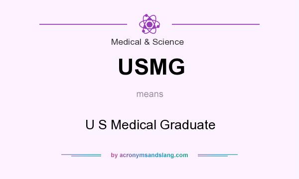 What does USMG mean? It stands for U S Medical Graduate