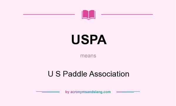 What does USPA mean? It stands for U S Paddle Association