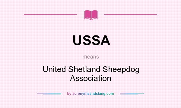 What does USSA mean? It stands for United Shetland Sheepdog Association