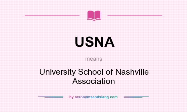 What does USNA mean? It stands for University School of Nashville Association