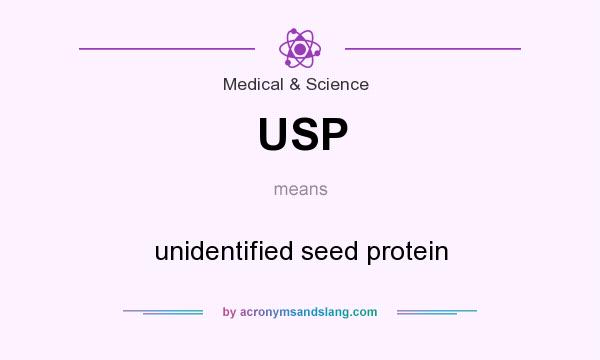 What does USP mean? It stands for unidentified seed protein