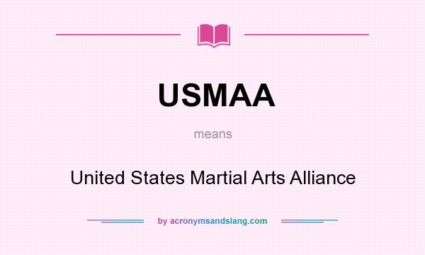 What does USMAA mean? It stands for United States Martial Arts Alliance