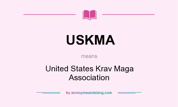 What does USKMA mean? It stands for United States Krav Maga Association