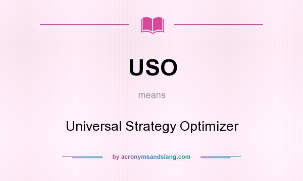 What does USO mean? It stands for Universal Strategy Optimizer