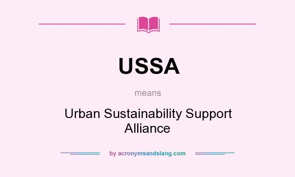What does USSA mean? It stands for Urban Sustainability Support Alliance
