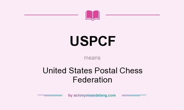 What does USPCF mean? It stands for United States Postal Chess Federation