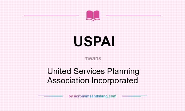 What does USPAI mean? It stands for United Services Planning Association Incorporated