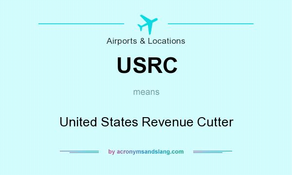 What does USRC mean? It stands for United States Revenue Cutter