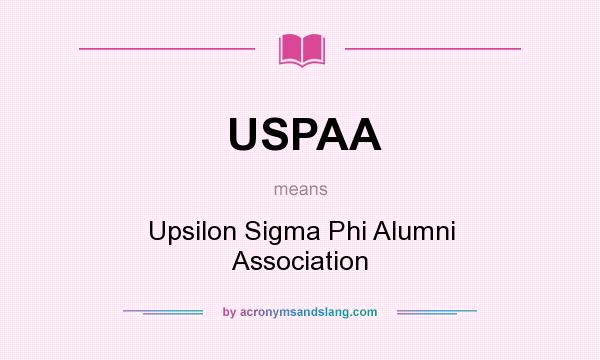What does USPAA mean? It stands for Upsilon Sigma Phi Alumni Association