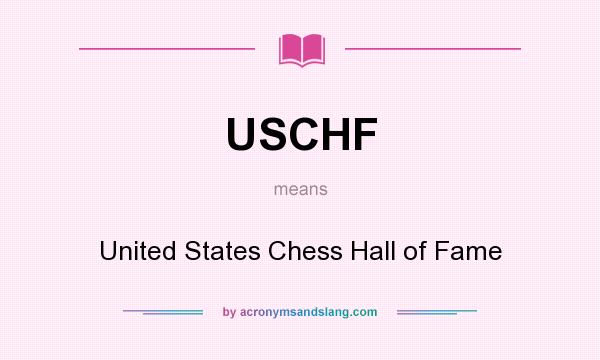 What does USCHF mean? It stands for United States Chess Hall of Fame