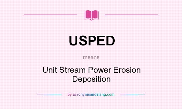 What does USPED mean? It stands for Unit Stream Power Erosion Deposition