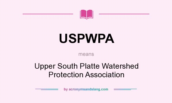What does USPWPA mean? It stands for Upper South Platte Watershed Protection Association