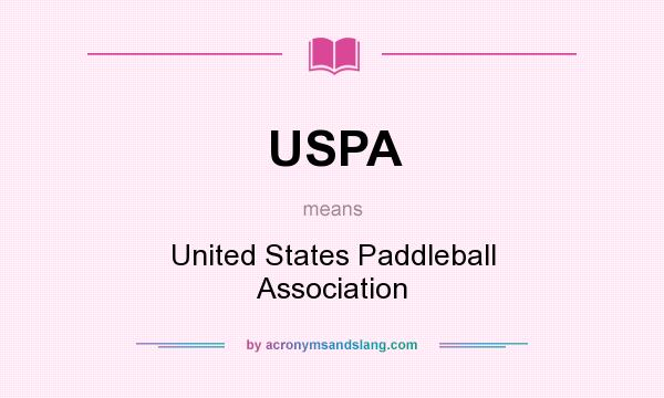 What does USPA mean? It stands for United States Paddleball Association