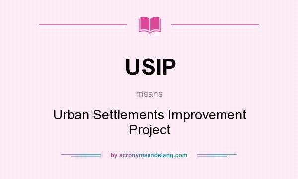 What does USIP mean? It stands for Urban Settlements Improvement Project