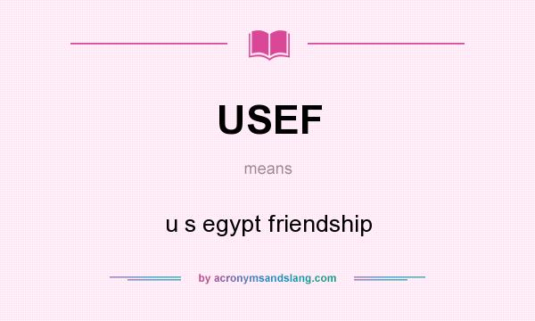 What does USEF mean? It stands for u s egypt friendship