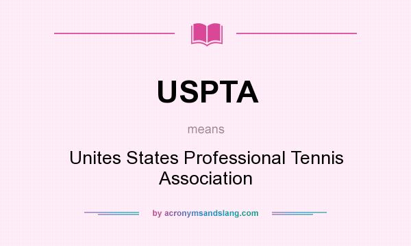 What does USPTA mean? It stands for Unites States Professional Tennis Association