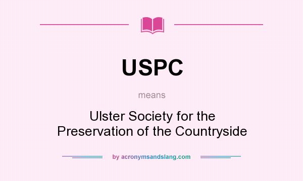What does USPC mean? It stands for Ulster Society for the Preservation of the Countryside