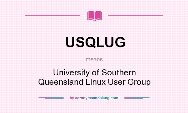 What does USQLUG mean? It stands for University of Southern Queensland Linux User Group