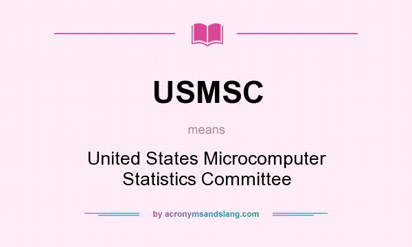 What does USMSC mean? It stands for United States Microcomputer Statistics Committee