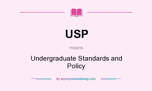 What does USP mean? It stands for Undergraduate Standards and Policy