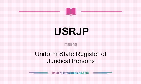 What does USRJP mean? It stands for Uniform State Register of Juridical Persons