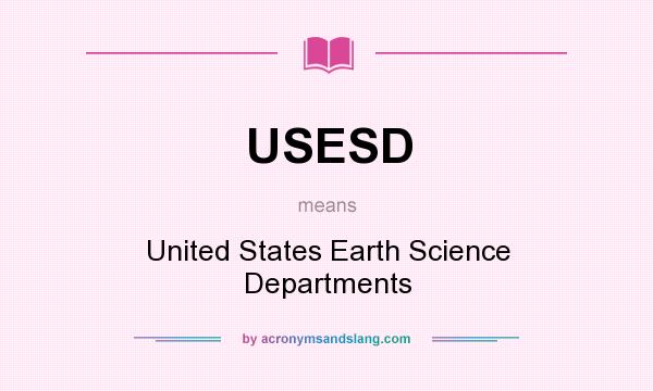 What does USESD mean? It stands for United States Earth Science Departments