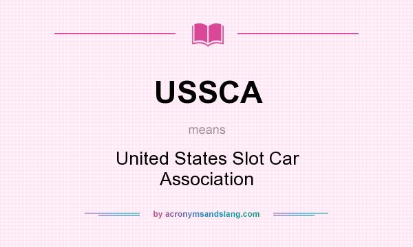 What does USSCA mean? It stands for United States Slot Car Association