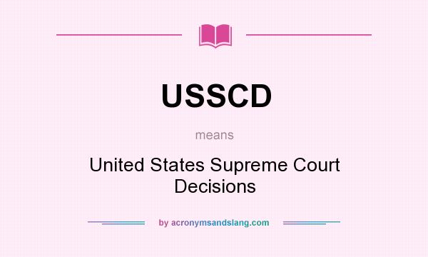 What does USSCD mean? It stands for United States Supreme Court Decisions