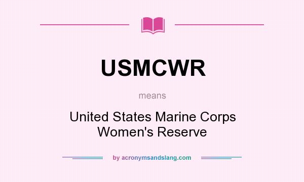 What does USMCWR mean? It stands for United States Marine Corps Women`s Reserve