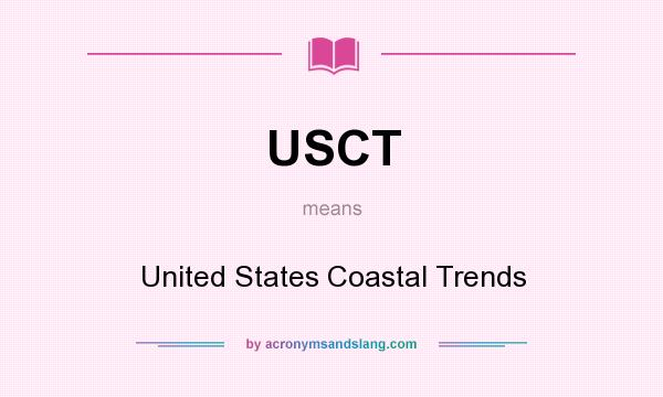 What does USCT mean? It stands for United States Coastal Trends