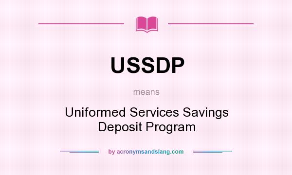 What does USSDP mean? It stands for Uniformed Services Savings Deposit Program
