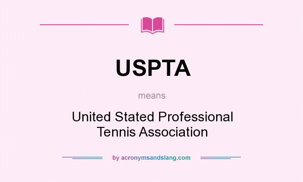 What does USPTA mean? It stands for United Stated Professional Tennis Association