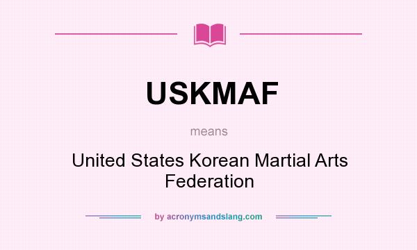 What does USKMAF mean? It stands for United States Korean Martial Arts Federation