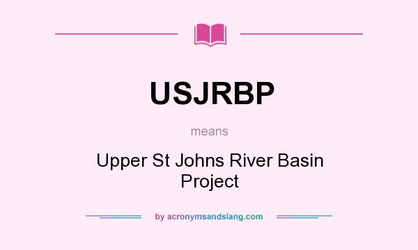 What does USJRBP mean? It stands for Upper St Johns River Basin Project