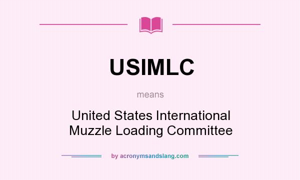 What does USIMLC mean? It stands for United States International Muzzle Loading Committee