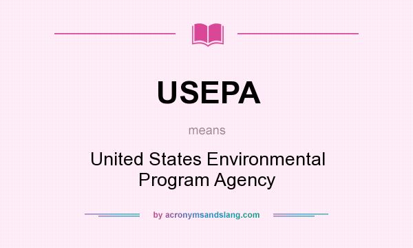 What does USEPA mean? It stands for United States Environmental Program Agency