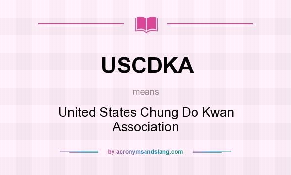 What does USCDKA mean? It stands for United States Chung Do Kwan Association