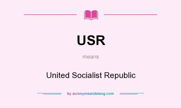 What does USR mean? It stands for United Socialist Republic