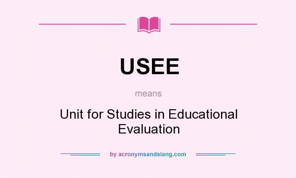 What does USEE mean? It stands for Unit for Studies in Educational Evaluation