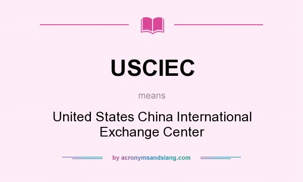 What does USCIEC mean? It stands for United States China International Exchange Center