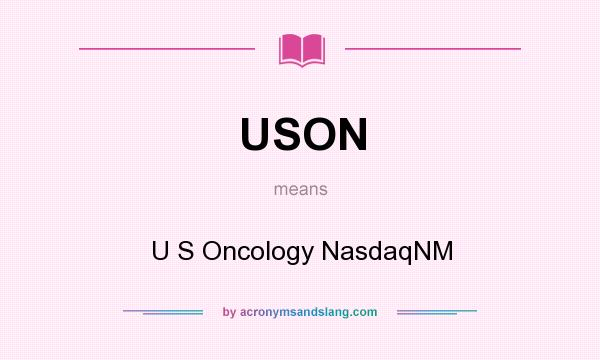 What does USON mean? It stands for U S Oncology NasdaqNM