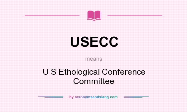 What does USECC mean? It stands for U S Ethological Conference Committee