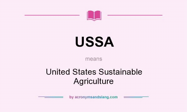 What does USSA mean? It stands for United States Sustainable Agriculture