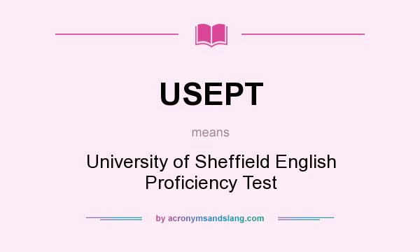 What does USEPT mean? It stands for University of Sheffield English Proficiency Test