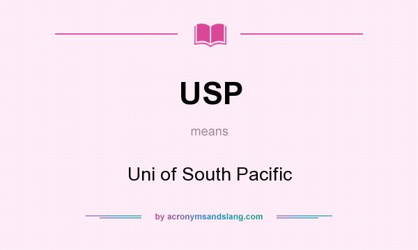 What does USP mean? It stands for Uni of South Pacific