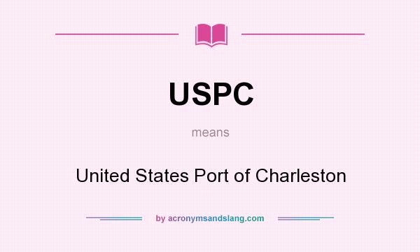 What does USPC mean? It stands for United States Port of Charleston