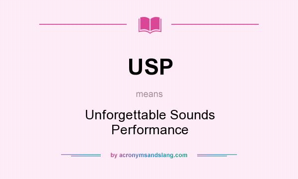 What does USP mean? It stands for Unforgettable Sounds Performance